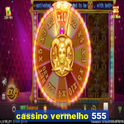 cassino vermelho 555